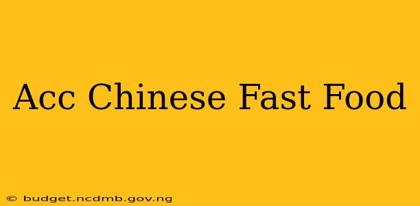 Acc Chinese Fast Food