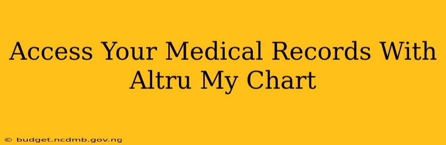 Access Your Medical Records With Altru My Chart