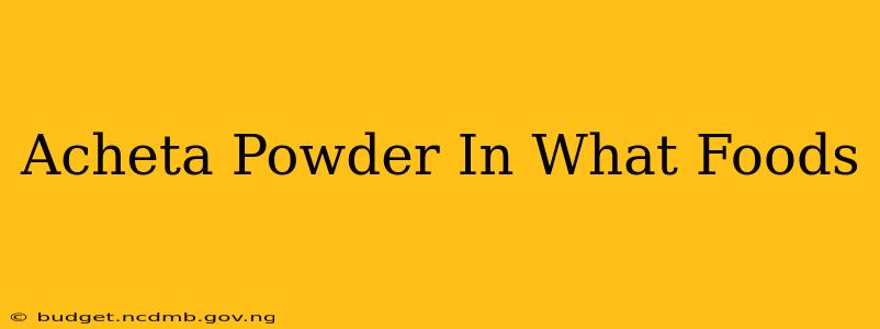 Acheta Powder In What Foods