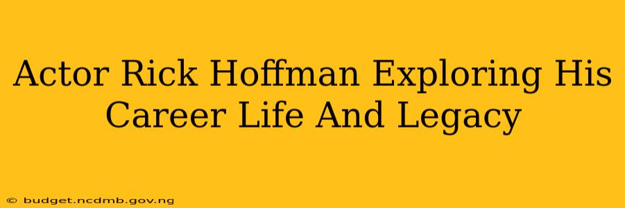 Actor Rick Hoffman Exploring His Career Life And Legacy