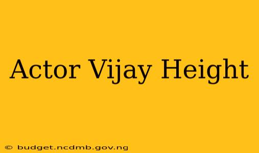 Actor Vijay Height