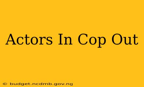 Actors In Cop Out