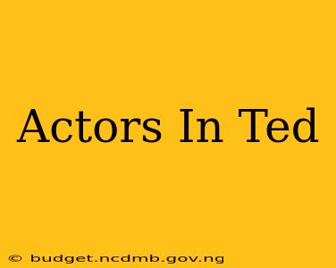Actors In Ted