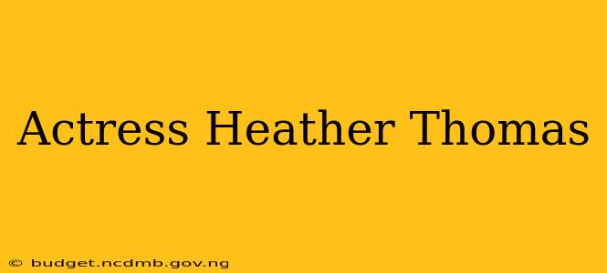 Actress Heather Thomas