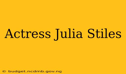 Actress Julia Stiles