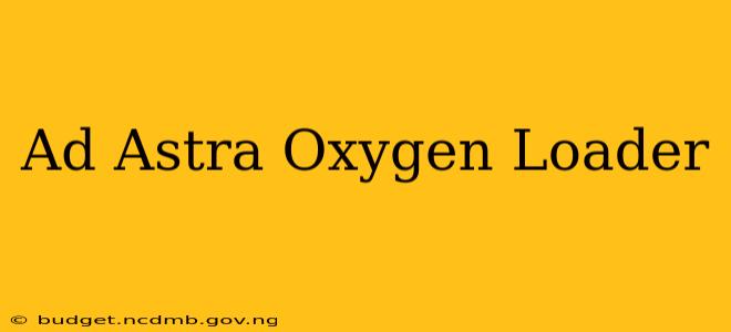 Ad Astra Oxygen Loader