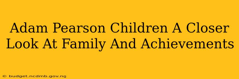 Adam Pearson Children A Closer Look At Family And Achievements