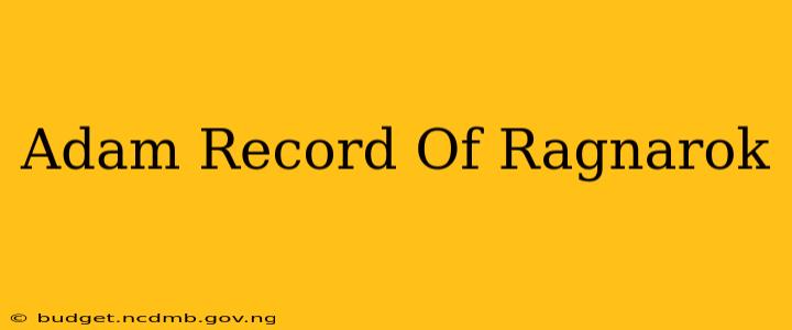 Adam Record Of Ragnarok