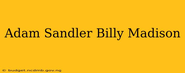 Adam Sandler Billy Madison