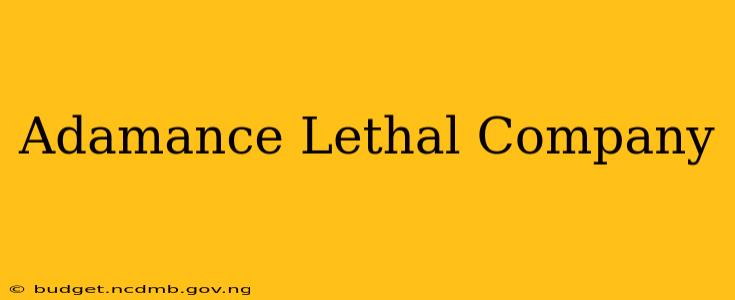 Adamance Lethal Company