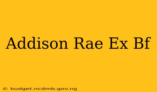 Addison Rae Ex Bf