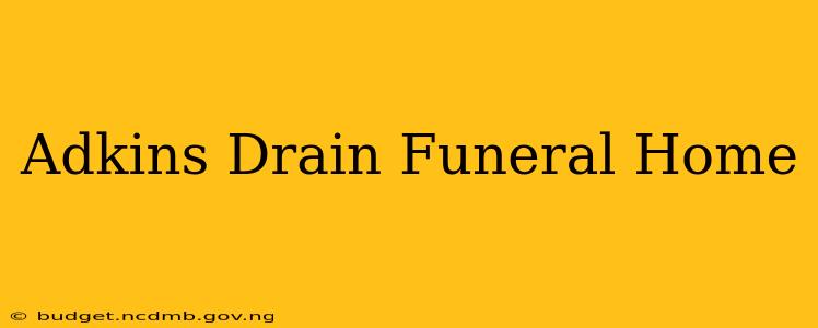 Adkins Drain Funeral Home