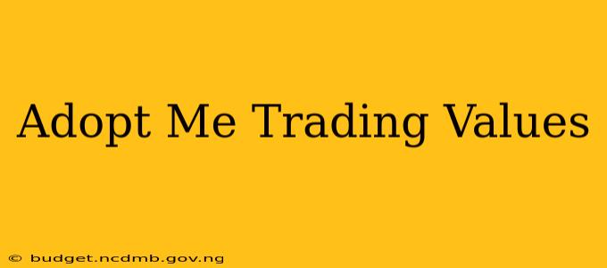 Adopt Me Trading Values