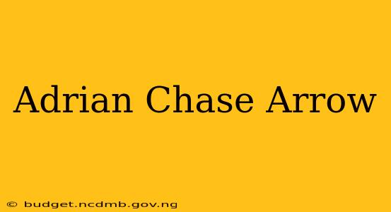 Adrian Chase Arrow