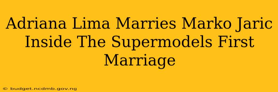 Adriana Lima Marries Marko Jaric Inside The Supermodels First Marriage