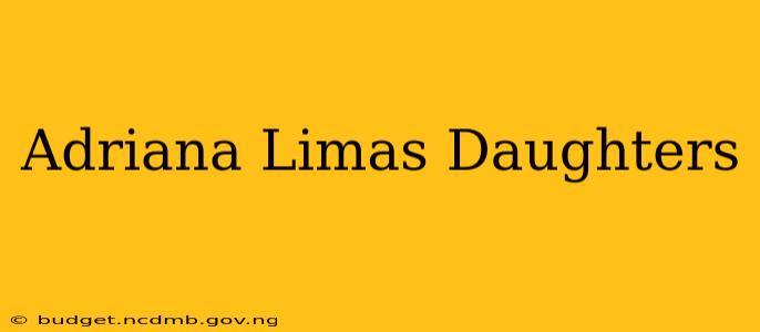 Adriana Limas Daughters