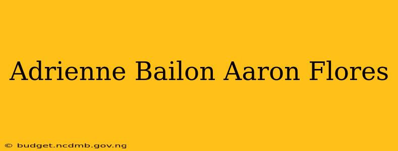 Adrienne Bailon Aaron Flores
