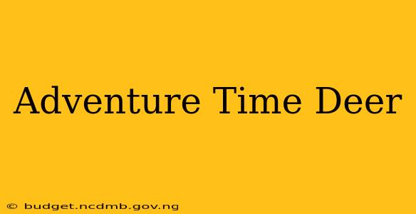 Adventure Time Deer