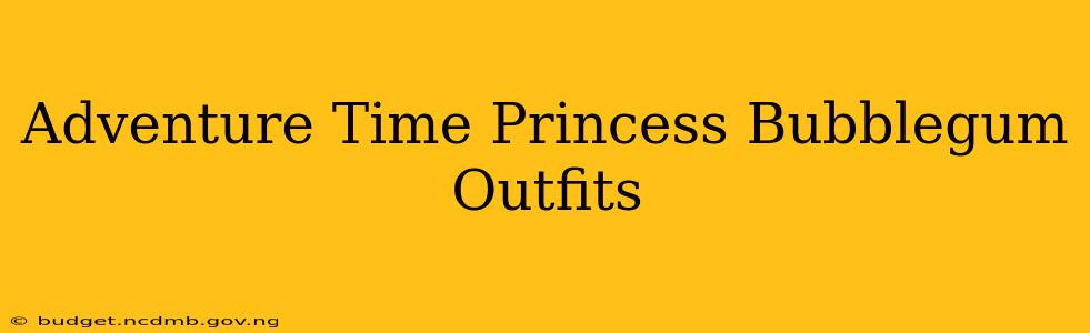 Adventure Time Princess Bubblegum Outfits