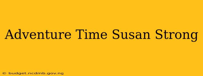 Adventure Time Susan Strong