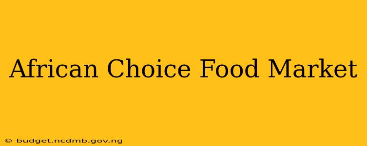 African Choice Food Market