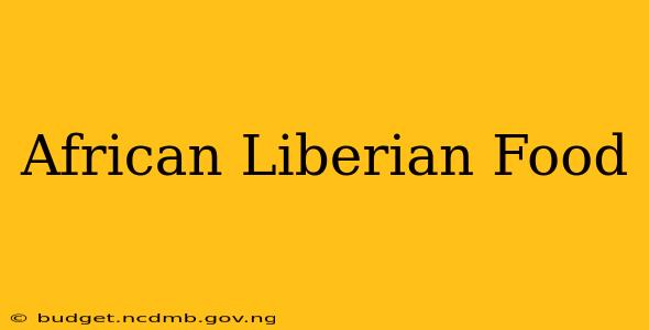 African Liberian Food