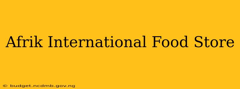 Afrik International Food Store