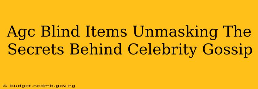 Agc Blind Items Unmasking The Secrets Behind Celebrity Gossip