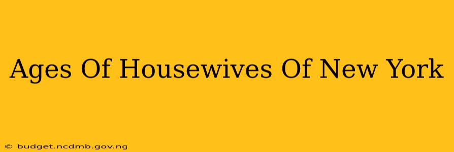 Ages Of Housewives Of New York
