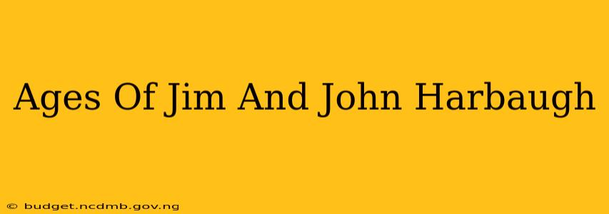 Ages Of Jim And John Harbaugh