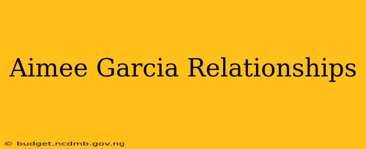 Aimee Garcia Relationships