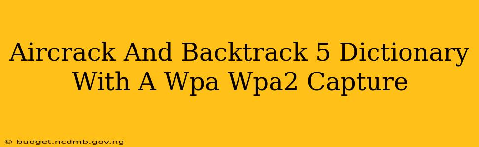 Aircrack And Backtrack 5 Dictionary With A Wpa Wpa2 Capture