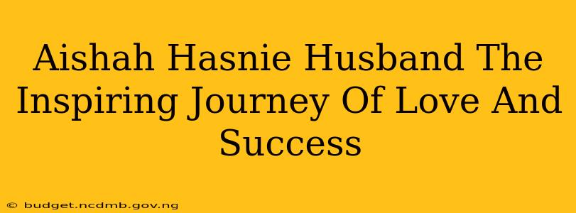 Aishah Hasnie Husband The Inspiring Journey Of Love And Success