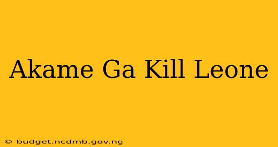 Akame Ga Kill Leone