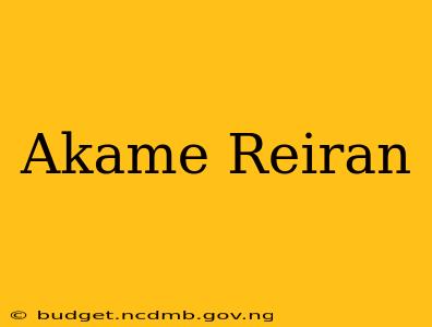 Akame Reiran