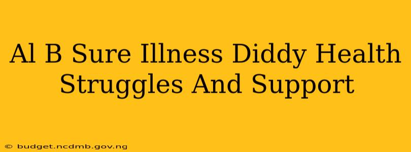 Al B Sure Illness Diddy Health Struggles And Support