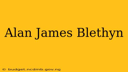 Alan James Blethyn