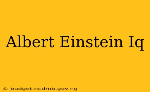 Albert Einstein Iq