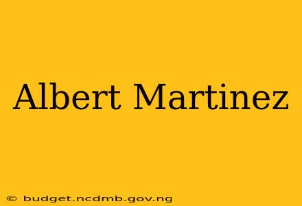 Albert Martinez