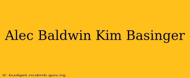 Alec Baldwin Kim Basinger