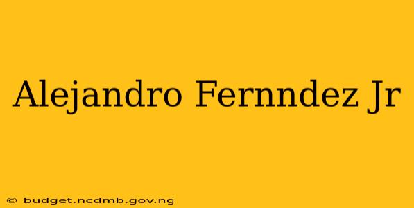 Alejandro Fernndez Jr