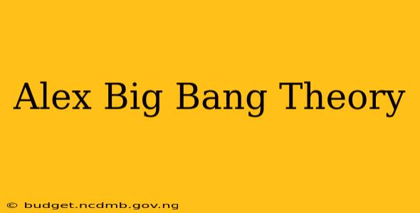 Alex Big Bang Theory