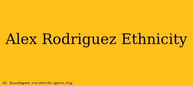 Alex Rodriguez Ethnicity