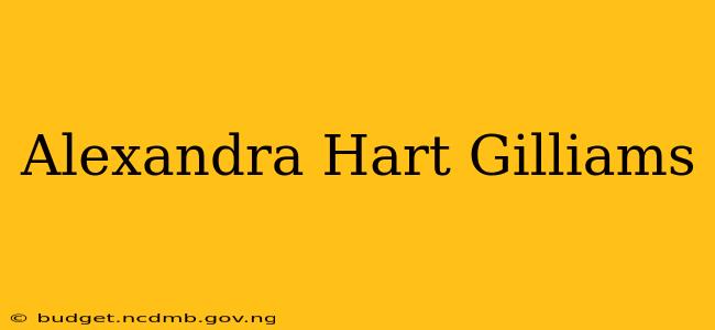 Alexandra Hart Gilliams