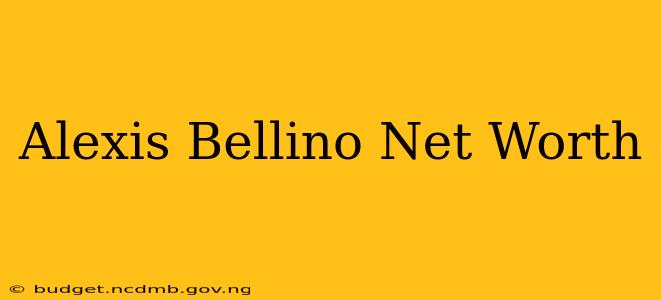 Alexis Bellino Net Worth
