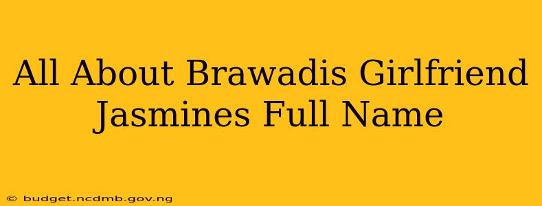 All About Brawadis Girlfriend Jasmines Full Name