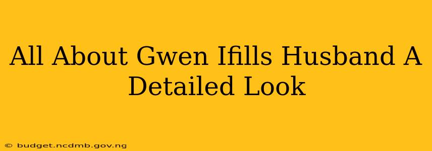 All About Gwen Ifills Husband A Detailed Look