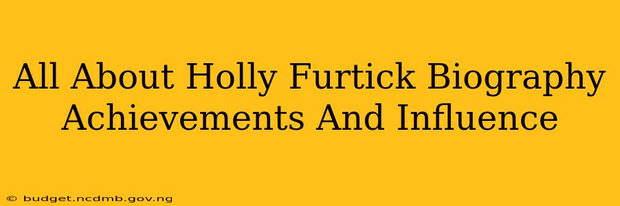 All About Holly Furtick Biography Achievements And Influence
