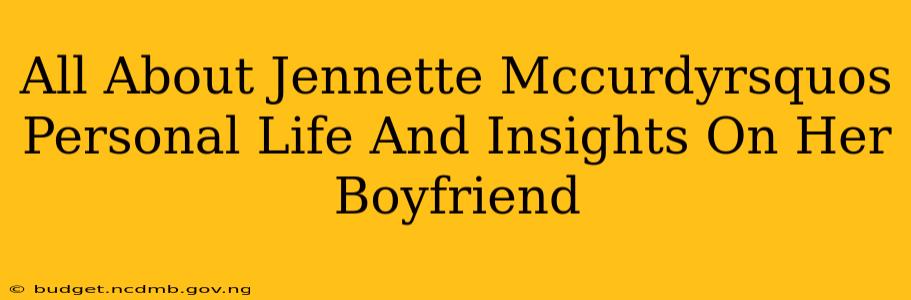 All About Jennette Mccurdyrsquos Personal Life And Insights On Her Boyfriend