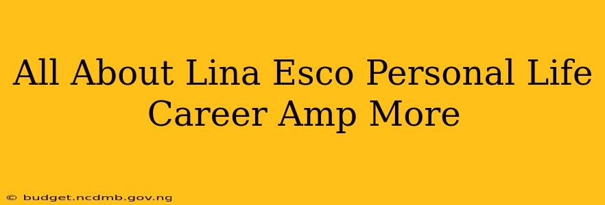 All About Lina Esco Personal Life Career Amp More